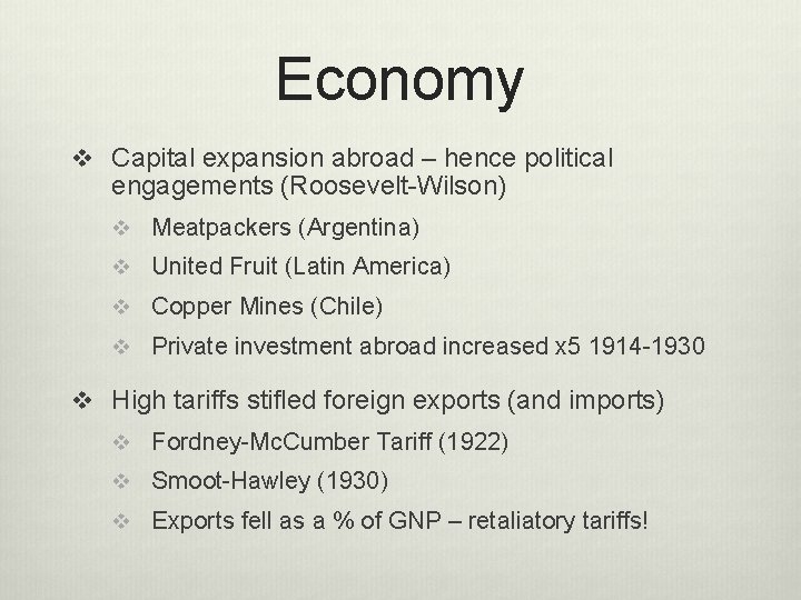 Economy v Capital expansion abroad – hence political engagements (Roosevelt-Wilson) v Meatpackers (Argentina) v