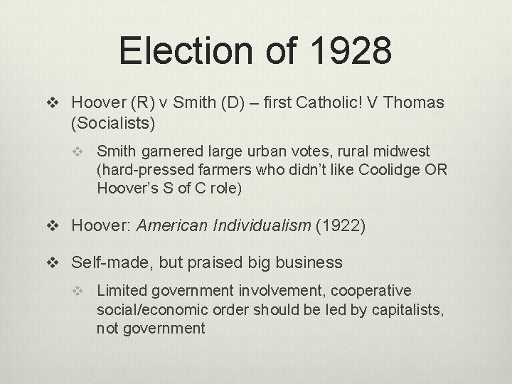 Election of 1928 v Hoover (R) v Smith (D) – first Catholic! V Thomas