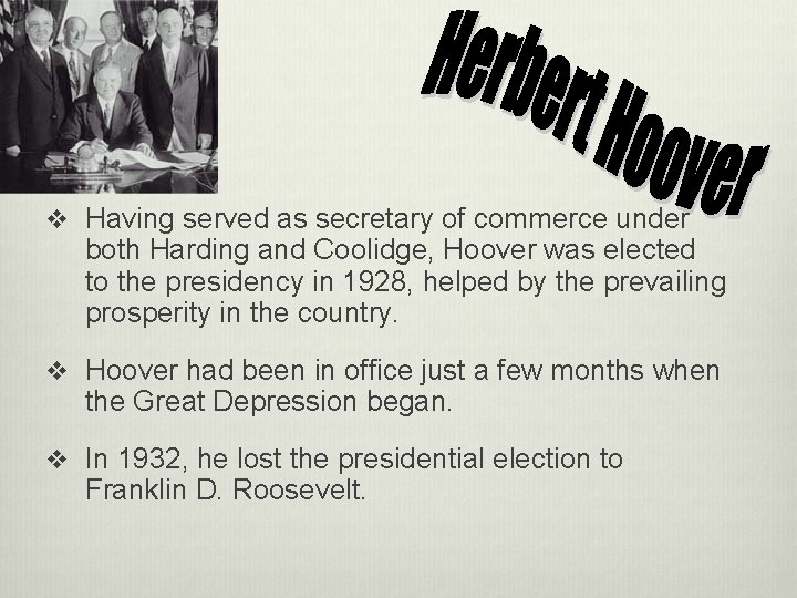 v Having served as secretary of commerce under both Harding and Coolidge, Hoover was