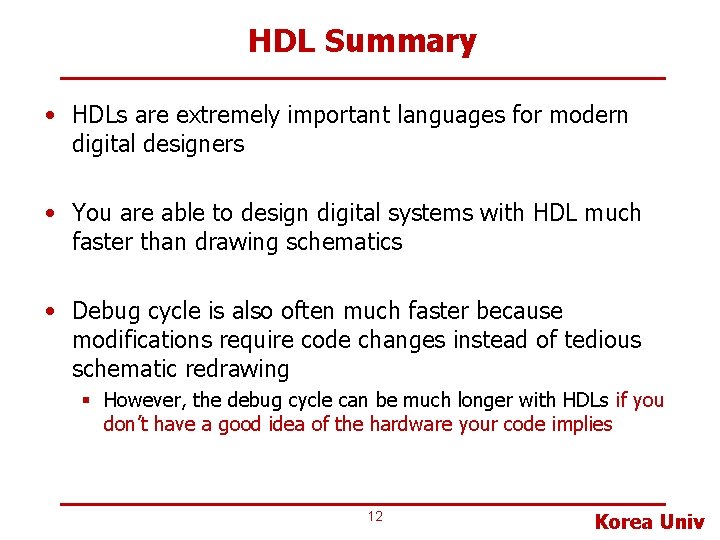 HDL Summary • HDLs are extremely important languages for modern digital designers • You