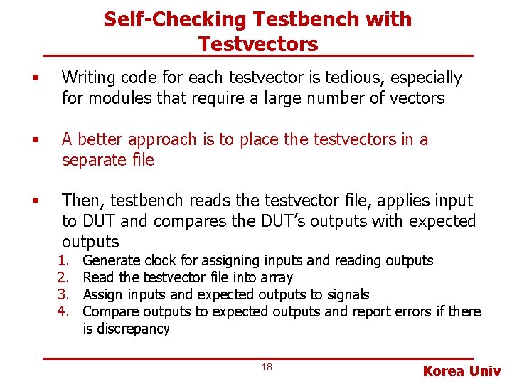 Self-Checking Testbench with Testvectors • Writing code for each testvector is tedious, especially for