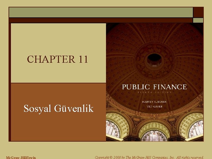 CHAPTER 11 Sosyal Güvenlik Mc. Graw-Hill/Irwin Copyright © 2008 by The Mc. Graw-Hill Companies,