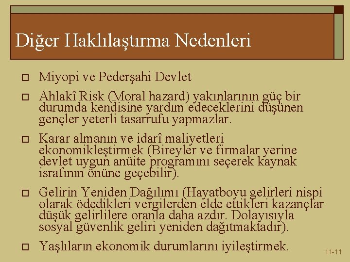 Diğer Haklılaştırma Nedenleri o o o Miyopi ve Pederşahi Devlet Ahlakî Risk (Moral hazard)