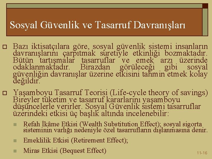 Sosyal Güvenlik ve Tasarruf Davranışları o o Bazı iktisatçılara göre, sosyal güvenlik sistemi insanların