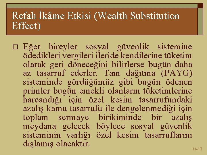 Refah İkâme Etkisi (Wealth Substitution Effect) o Eğer bireyler sosyal güvenlik sistemine ödedikleri vergileride