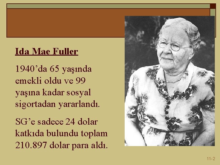 Ida Mae Fuller 1940’da 65 yaşında emekli oldu ve 99 yaşına kadar sosyal sigortadan