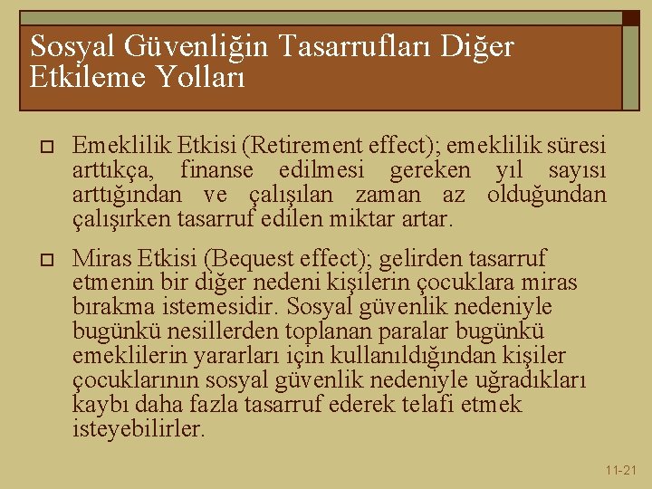 Sosyal Güvenliğin Tasarrufları Diğer Etkileme Yolları o Emeklilik Etkisi (Retirement effect); emeklilik süresi arttıkça,