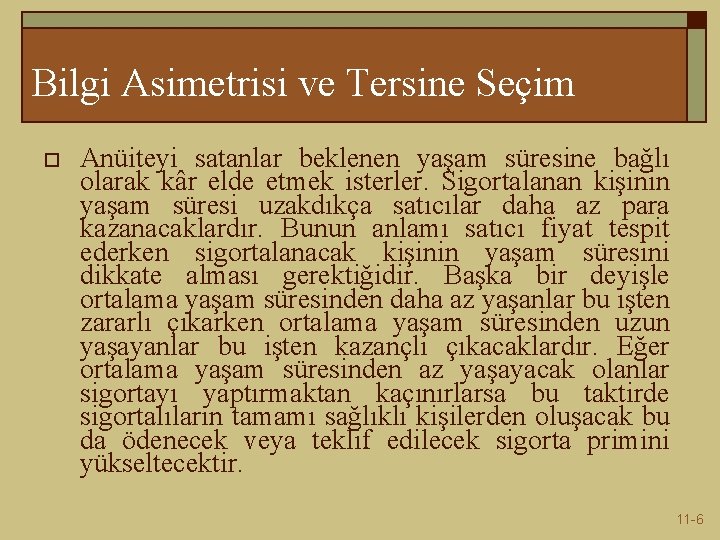 Bilgi Asimetrisi ve Tersine Seçim o Anüiteyi satanlar beklenen yaşam süresine bağlı olarak kâr