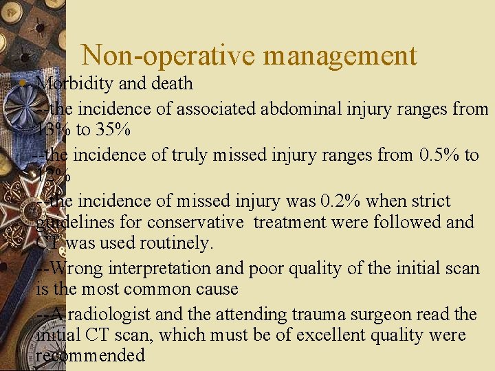 Non-operative management w Morbidity and death --the incidence of associated abdominal injury ranges from