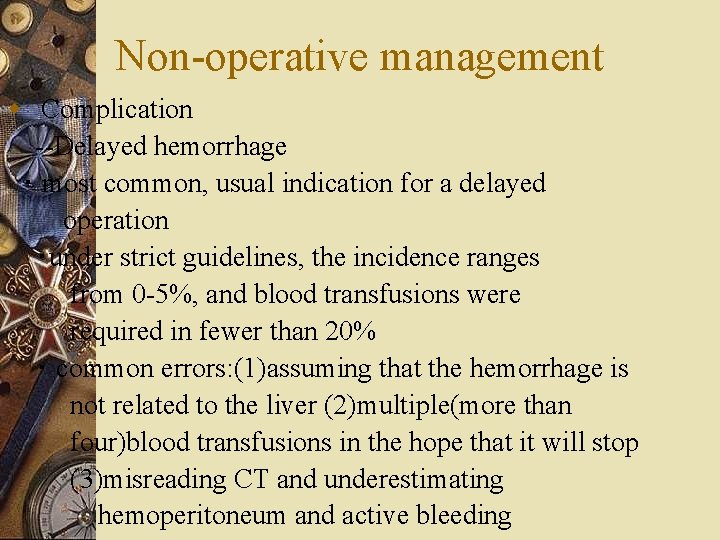 Non-operative management w Complication --Delayed hemorrhage ‧ most common, usual indication for a delayed