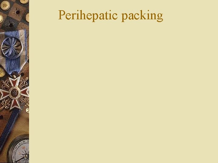 Perihepatic packing 