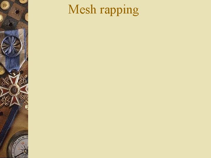 Mesh rapping 