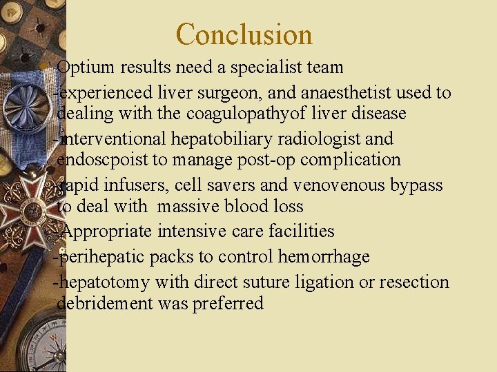 Conclusion w Optium results need a specialist team -experienced liver surgeon, and anaesthetist used