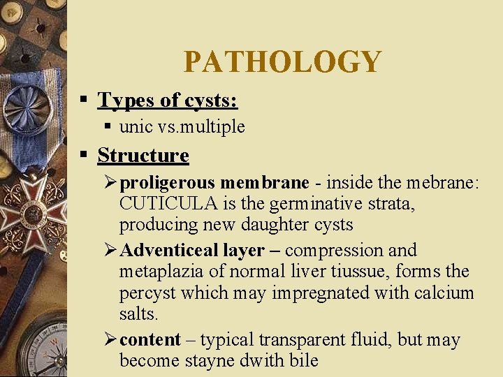 PATHOLOGY § Types of cysts: § unic vs. multiple § Structure Ø proligerous membrane