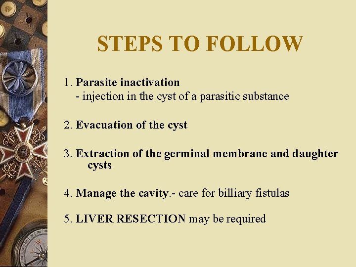 STEPS TO FOLLOW 1. Parasite inactivation - injection in the cyst of a parasitic