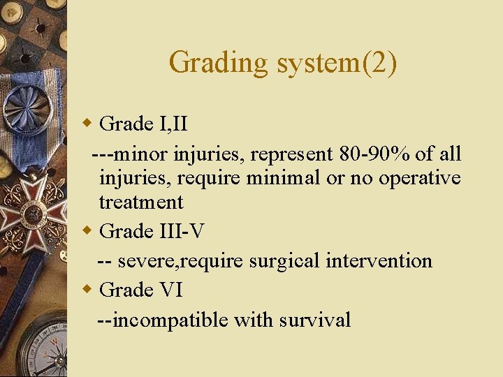 Grading system(2) w Grade I, II ---minor injuries, represent 80 -90% of all injuries,