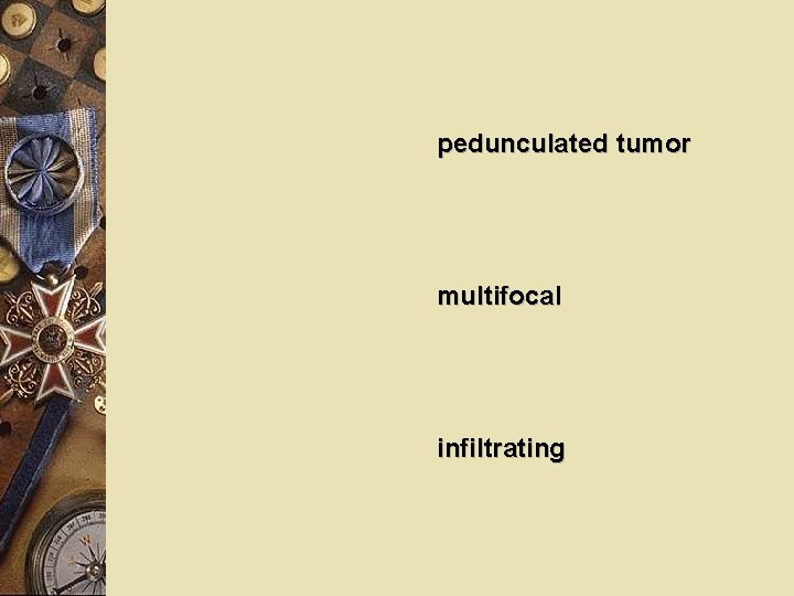 pedunculated tumor multifocal infiltrating 