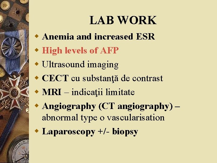 LAB WORK w Anemia and increased ESR w High levels of AFP w Ultrasound