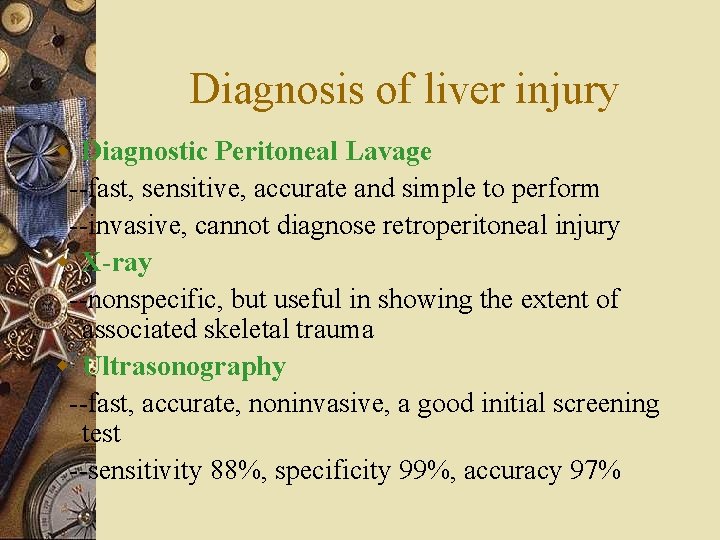 Diagnosis of liver injury w Diagnostic Peritoneal Lavage --fast, sensitive, accurate and simple to