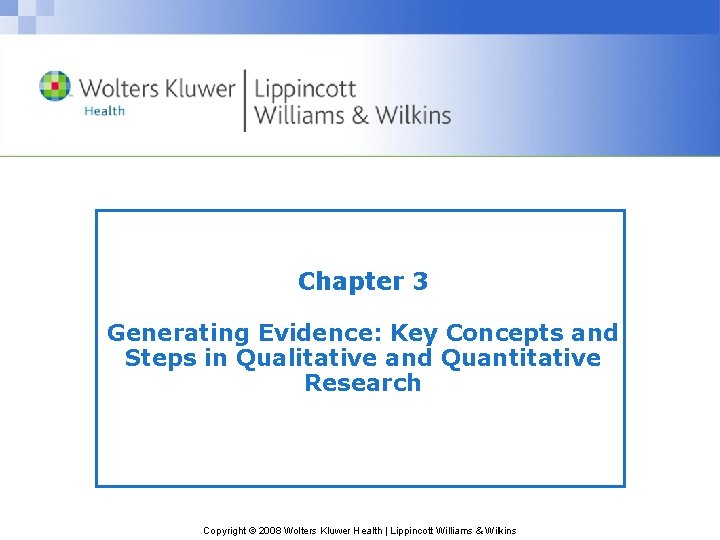 Chapter 3 Generating Evidence: Key Concepts and Steps in Qualitative and Quantitative Research Copyright