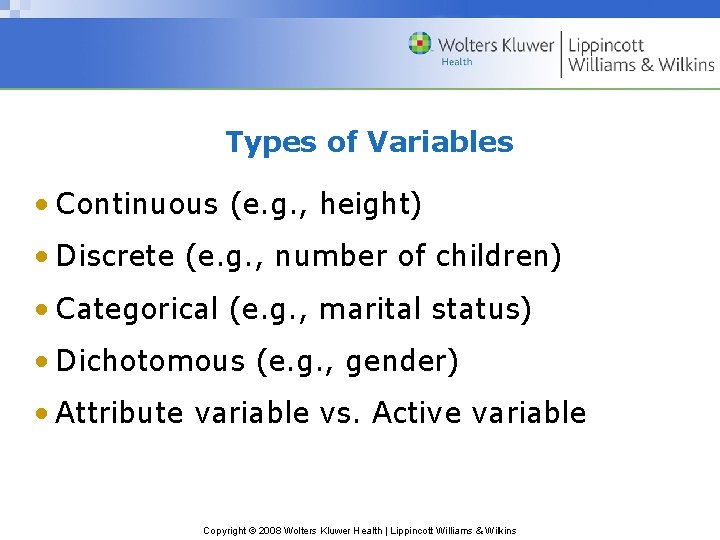 Types of Variables • Continuous (e. g. , height) • Discrete (e. g. ,