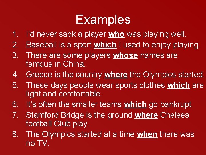 Examples 1. I’d never sack a player who was playing well. 2. Baseball is