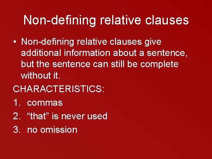 Non-defining relative clauses • Non-defining relative clauses give additional information about a sentence, but