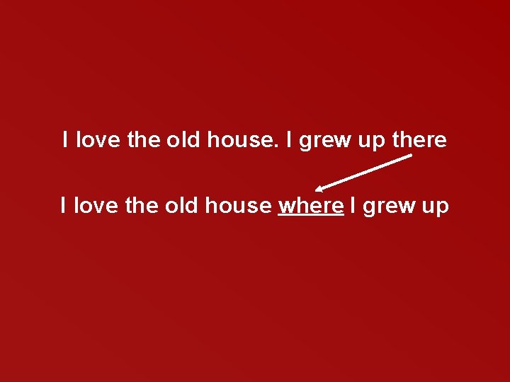 I love the old house. I grew up there I love the old house