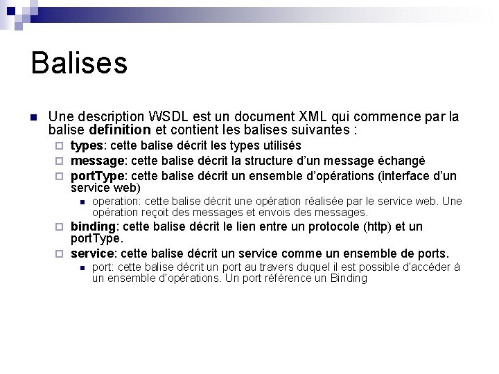 Balises n Une description WSDL est un document XML qui commence par la balise Balises n Une description WSDL est un document XML qui commence par la balise