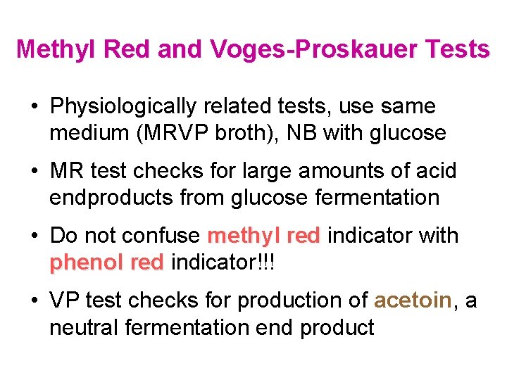 Methyl Red and Voges-Proskauer Tests • Physiologically related tests, use same medium (MRVP broth), Methyl Red and Voges-Proskauer Tests • Physiologically related tests, use same medium (MRVP broth),