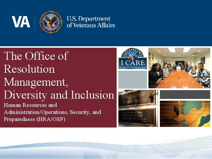The Office of Resolution Management, Diversity and Inclusion Human Resources and Administration/Operations, Security, and