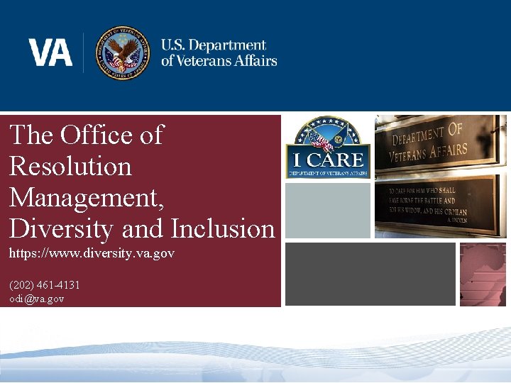 The Office of Resolution Management, Diversity and Inclusion https: //www. diversity. va. gov (202)