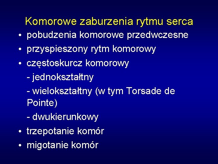 Komorowe zaburzenia rytmu serca pobudzenia komorowe przedwczesne przyspieszony rytm komorowy częstoskurcz komorowy - jednokształtny