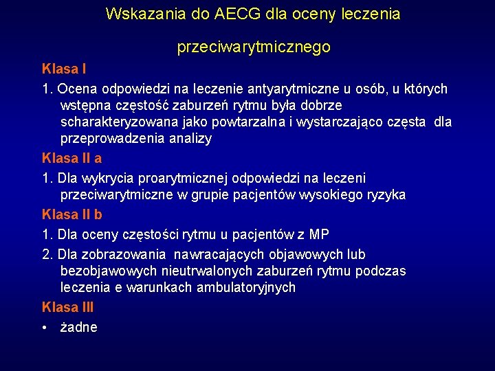 Wskazania do AECG dla oceny leczenia przeciwarytmicznego Klasa I 1. Ocena odpowiedzi na leczenie