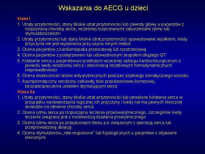 Wskazania do AECG u dzieci Klasa I 1. Utraty przytomności, stany bliskie utrat przytomności