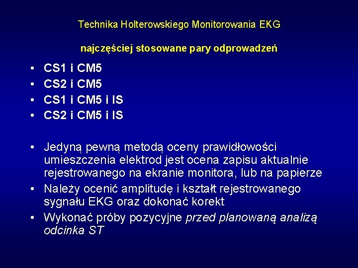 Technika Holterowskiego Monitorowania EKG najczęściej stosowane pary odprowadzeń • • CS 1 i CM