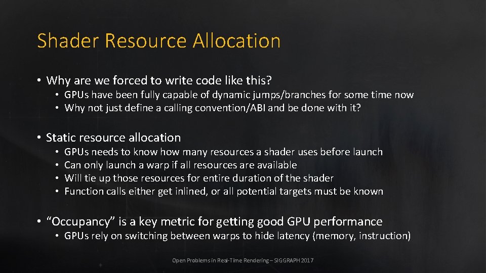 Shader Resource Allocation • Why are we forced to write code like this? •
