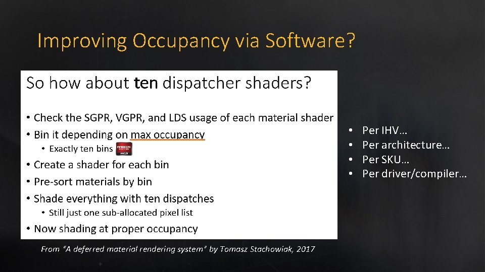 Improving Occupancy via Software? • • From “A deferred material rendering system” by Tomasz