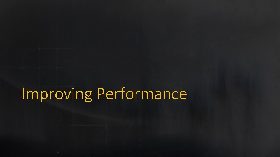 Improving Performance 
