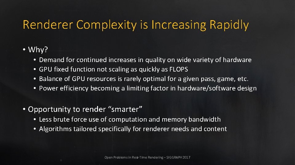 Renderer Complexity is Increasing Rapidly • Why? • • Demand for continued increases in