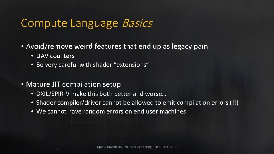 Compute Language Basics • Avoid/remove weird features that end up as legacy pain •