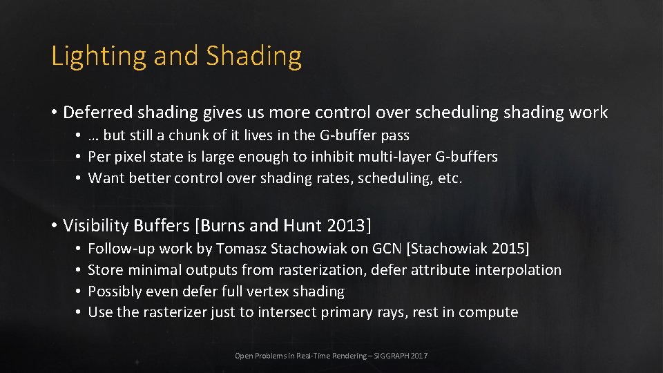 Lighting and Shading • Deferred shading gives us more control over scheduling shading work