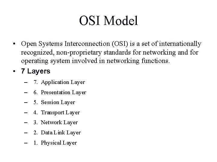 OSI Model • Open Systems Interconnection (OSI) is a set of internationally recognized, non-proprietary