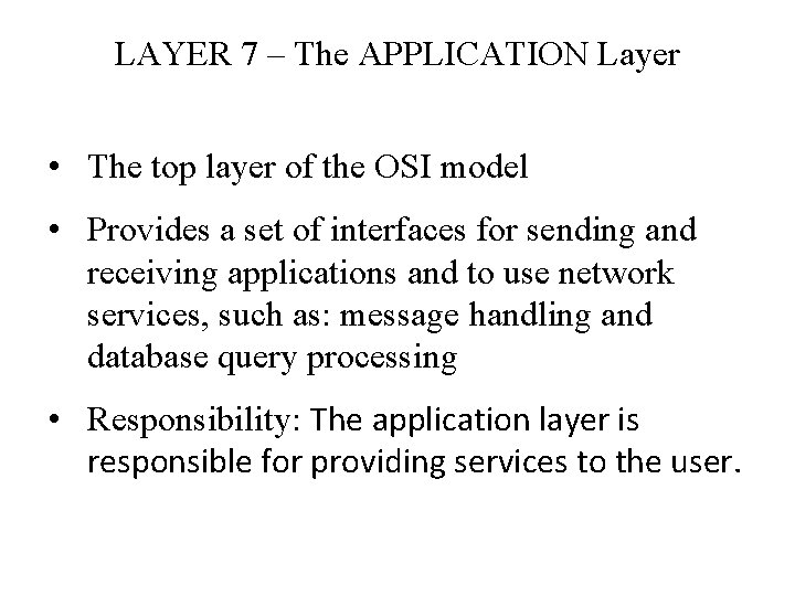 LAYER 7 – The APPLICATION Layer • The top layer of the OSI model