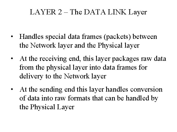 LAYER 2 – The DATA LINK Layer • Handles special data frames (packets) between