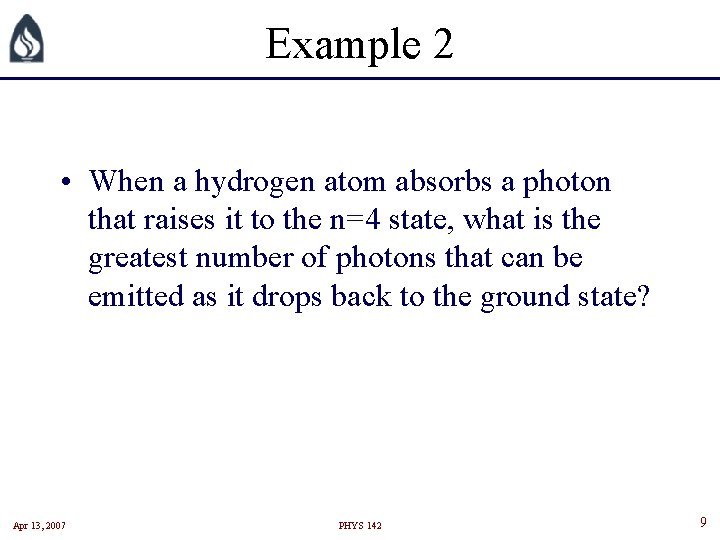 Example 2 • When a hydrogen atom absorbs a photon that raises it to Example 2 • When a hydrogen atom absorbs a photon that raises it to