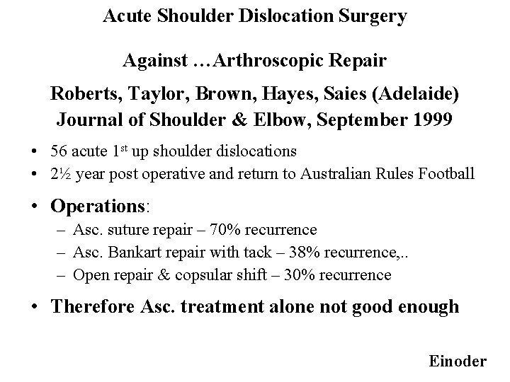 Acute Shoulder Dislocation Surgery Against …Arthroscopic Repair Roberts, Taylor, Brown, Hayes, Saies (Adelaide) Journal