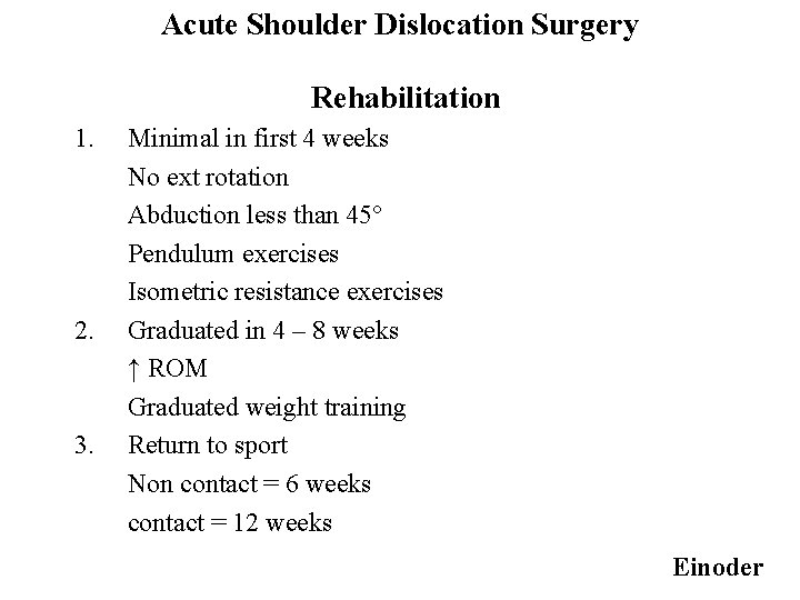 Acute Shoulder Dislocation Surgery Rehabilitation 1. 2. 3. Minimal in first 4 weeks No