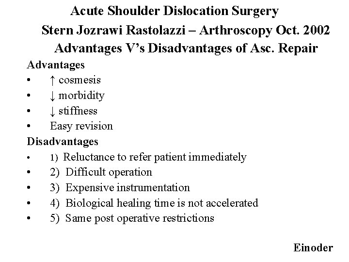 Acute Shoulder Dislocation Surgery Stern Jozrawi Rastolazzi – Arthroscopy Oct. 2002 Advantages V’s Disadvantages