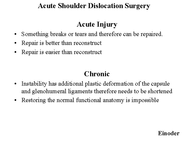 Acute Shoulder Dislocation Surgery Acute Injury • Something breaks or tears and therefore can